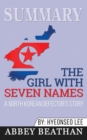 Summary of The Girl with Seven Names : A North Korean Defector's Story by Hyeonseo Lee & David John - Book