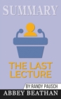 Summary of The Last Lecture by Randy Pausch & Jeffrey Zaslow - Book