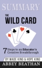 Summary of The Wild Card : 7 Steps to an Educator's Creative Breakthrough by Wade King & Hope King - Book