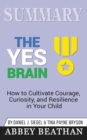 Summary of The Yes Brain : How to Cultivate Courage, Curiosity, and Resilience in Your Child by Daniel J. Siegel & Tina Payne Bryson - Book