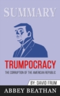 Summary of Trumpocracy : The Corruption of the American Republic by David Frum - Book