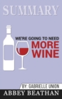 Summary of We're Going to Need More Wine : Stories That Are Funny, Complicated, and True by Gabrielle Union - Book