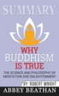Summary of Why Buddhism is True : The Science and Philosophy of Meditation and Enlightenment by Robert Wright - Book