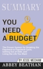 Summary of You Need a Budget : The Proven System for Breaking the Paycheck-to-Paycheck Cycle, Getting Out of Debt, and Living the Life You Want by Jesse Mecham - Book