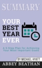 Summary of Your Best Year Ever : A 5-Step Plan for Achieving Your Most Important Goals by Michael Hyatt - Book
