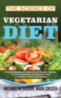 The Science of Vegetarian Diet : A Simple Beginner's Guide to Lose Weight Rapidly, Improve Metabolism & Reduce the Risk of Diabetes, Stroke and Obesity - Book