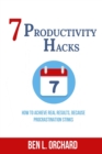 7 Productivity Hacks : How To Achieve Real Results Because Procrastination Stinks - Book