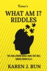 Karen's "What Am I?" Riddles : The Challenging Riddle Book That Will Arouse Brain Cells - Book