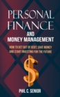 Personal Finance And Money Management : How To Get Out Of Debt, Save Money And Start Investing For The Future - Book
