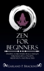Zen For Beginners : Finding Your Inner Peace And Joy Through Zen Concepts, Meditation And Practises - Book