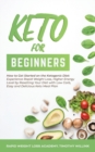 Keto for Beginners : How to Get Started on the Ketogenic Diet: Experience Rapid Weight Loss, Higher Energy Level by Resetting Your Diet with Low Carb, Easy and Delicious Keto Meal Plan - Book