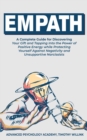 Empath : A Complete Guide for Discovering Your Gift and Tapping Into the Power of Positive Energy while Protecting Yourself Against Negativity and Unsupportive Narcissists - Book