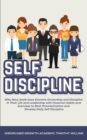 Self Discipline : Why Navy Seals have Extreme Ownership and Discipline in Their Life and Leadership with Powerful Habits and Exercises to Beat Procrastination and Develop Daily Self Discipline - Book
