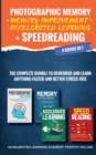 Photographic Memory + Memory Improvement + Accelerated Learning + Speedreading : 4 Books in 1: The Complete Bundle to Remember and Learn Anything Faster and Better Stress Free - Book