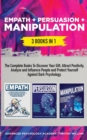 Empath + Persuasion + Manipulation : 3 Books in 1: A Complete Bundle to Discover Your Gift, Attract Positivity, Analyze and Influence People and Protect Yourself Against Dark Psychology - Book