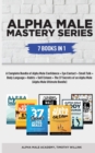 Alpha Male Mastery Series : 7 Books in 1: A Complete Bundle of Alpha Male Confidence + Eye Contact + Small Talk + Body Language + Habits + Self Esteem (Alpha Male Ultimate Bundle) - Book