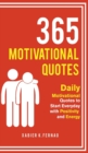 365 Motivational Quotes : Daily Motivational Quotes to Start Everyday with Positivity and Energy - Book