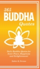 365 Buddha Quotes : Daily Buddha Quotes for Inner Peace, Happiness and Enlightenment - Book
