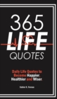 365 Life Quotes : Daily Life Quotes to Become Happier, Healthier and Wiser - Book