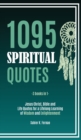 1095 Spiritual Quotes : Jesus Christ, Bible and Life Quotes for a Lifelong Learning of Wisdom and Enlightenment - Book