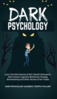 Dark Psychology : Learn the Dark Secrets of NLP, Stealth Persuasion, Mind Control, Cognitive Behavioral Therapy, Brainwashing and Other Secrets of the Trades - Book