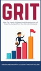 Grit : How The Power of Passion and Perseverance will Keep You Going When You Feel Like Giving Up - Book