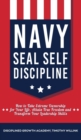 Navy Seal Self Discipline : How to Take Extreme Ownership for Your Life, Attain True Freedom and Transform Your Leadership Skills - Book