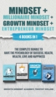 Mindset + Millionaire Mindset + Growth Mindset + Entrepreneur Mindset : 4 Books in 1: The Complete Bundle to have the Psychology of Success, Health, Wealth, Love and Happiness - Book