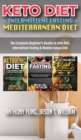 Keto Diet + Intermittent Fasting + Mediterranean Diet : 3 Books in 1: The Complete Beginner's Bundle to Keto Diet, Intermittent Fasting & Mediterranean Diet - Book