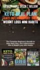 Keto Meal Plan + Anti Inflammatory Diet + Weight Loss Mini Habits : 3 Books in 1: The Complete Beginner's Bundle to Keto Meal Plan, Anti Inflammatory Diet & Weight Loss Mini Habits - Book