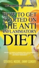 Anti Inflammatory Diet for Beginners - How to Get Started on the Anti Inflammatory Diet : Unlock the Power to Minimize Painful Inflammation, Heal the Immune System Naturally & Lose Weight Permanently - Book