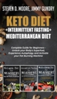 Keto Diet + Intermittent Fasting + Mediterranean Diet : 3 Books in 1: Complete Guide for Beginners - Unlock your Body's Superfuel, Experience Autophagy and Activate your Fat Burning Machine - Book