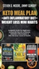 Keto Meal Plan + Anti Inflammatory Diet + Weight Loss Mini Habits : 3 Books in 1: Complete Guide for Beginners - Unlock the Secrets of Ketosis, Minimize Inflammation & Win the Inner Game of Health - Book