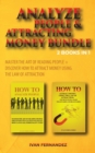 Analyze People & Attracting Money Bundle : 2 Books in 1: Master the Art of Reading People + Discover How to Attract Money Using the Law of Attraction - Book
