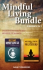 Mindful Living Bundle : 2 Books in 1: Discover Instant Mindfulness + Meditation for Beginners - Book