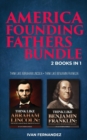 America Founding Fathers Bundle : 2 Books in 1: Think Like Abraham Lincoln + Think Like Benjamin Franklin - Book