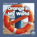 Colors in My World: Orange in My World - Book