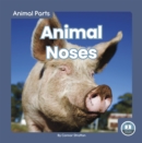 Animal Parts: Animal Noses - Book