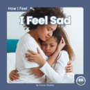 How I Feel: I Feel Sad - Book