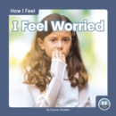 How I Feel: I Feel Worried - Book