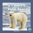 If I Were a Polar Bear - Book