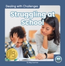Dealing with Challenges: Struggling at School - Book