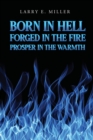 Born in Hell, Forged in the Fire, Prosper in the Warmth - Book