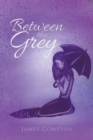 Between the Grey : Poetry and Prose - Book