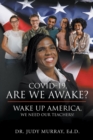 COVID-19, Are We Awake? : Wake Up America, We Need Our Teachers! - Book