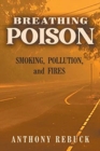 Breathing Poison : Smoking, Pollution, and Fires - Book
