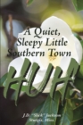A Quiet, Sleepy Little Southern Town HUH! - eBook