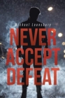 Never Accept Defeat - Book