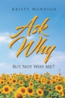 Ask Why : But Not Why Me? - eBook