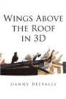 Wings Above the Roof in 3D - eBook